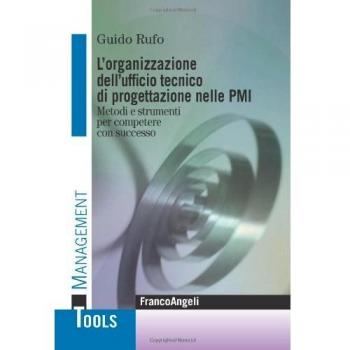 L'organizzazione dell'ufficio tecnico di progettazione nelle PMI. Metodi e strumenti per competere con successo