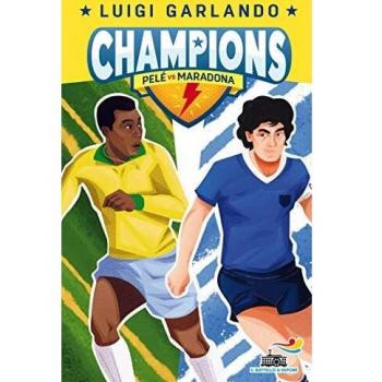 Luigi Garlando Pelè Vs Maradona. Champions (Il Battello A Vapore. Gol!)