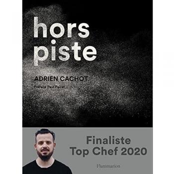 Hors piste: LA CUISINE AUDACIEUSE D'ADRIEN CACHOT
