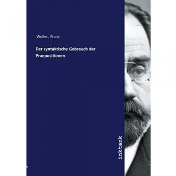 Der syntaktische Gebrauch der Praepositionen