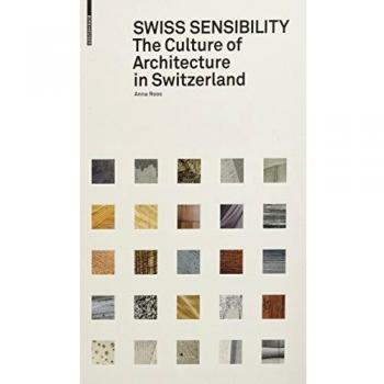 Swiss Sensibility : The Culture of Architecture in Switzerland