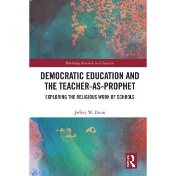 Democratic Education and the Teacher-As-Prophet