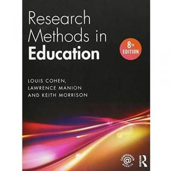 Research Methods in Education by Cohen, Louis; Manion, Lawrence; Morrison, Keith