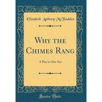 Why the Chimes Rang: A Play in One Act