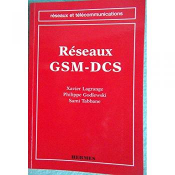 Réseaux GSM-DCS: Des principes à la norme Lagrange par Xavier Hermes