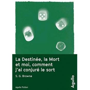 La destinée, la mort et moi, comment j'ai conjuré le sort