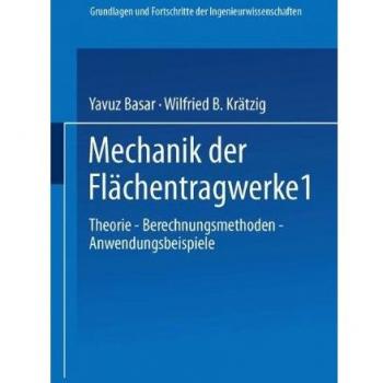 Mechanik der Flächentragwerke: Theorie, Berechnungsmethoden, Anwendungsbeispiele