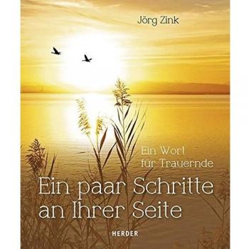 Ein paar Schritte an Ihrer Seite: Ein Wort für Trauernde