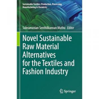 Novel Sustainable Raw Material Alternatives for the Textiles and Fashion Industry (Sustainable Textiles: Production, Processing, Manufacturing & Chemistry)