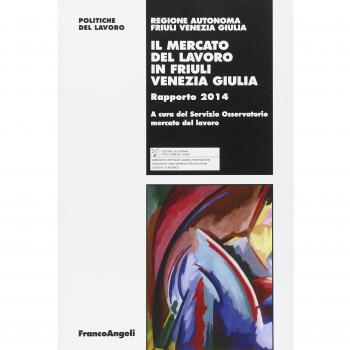 Il mercato del lavoro in Friuli Venezia Giulia. Rapporto 2014