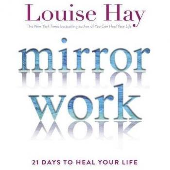 Mirror Work : 21 Days to Heal Your Life