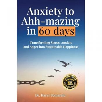 Anxiety to Ahh-mazing in 60 Days: Transforming Stress, Anxiety and Anger into Sustainable Happiness