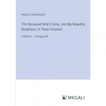 The Deceased Wife's Sister, And My Beautiful Neighbour; In Three Volumes: Volume 3