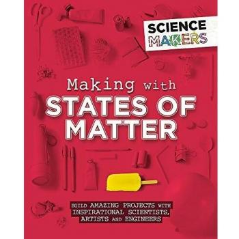 Making with States of Matter