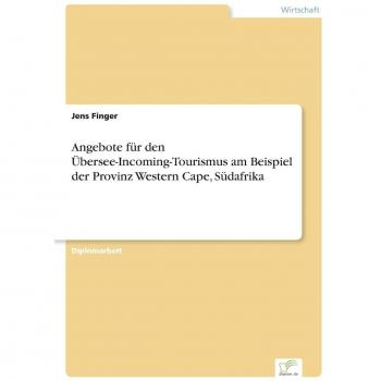Angebote für den Übersee-Incoming-Tourismus am Beispiel der Provinz Western Cape, Südafrika