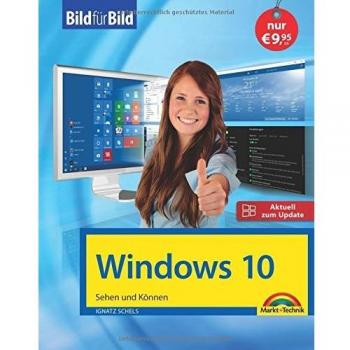 Windows 10 inkl. allen Updates Bild für Bild: Sehen und Können. Eine leicht verständliche Anleitung in Bildern. Komplett in Farbe.