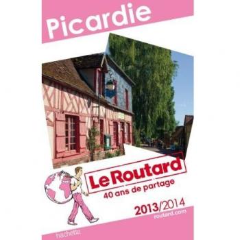 Le Routard Picardie 2013/2014