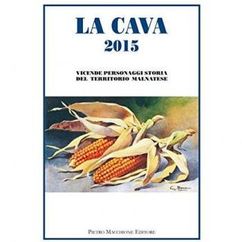 La Cava 2015. Vicende, personaggi, storia del territorio malnatese