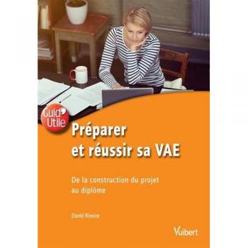 Préparer et réussir sa VAE : de la construction du projet au diplôme