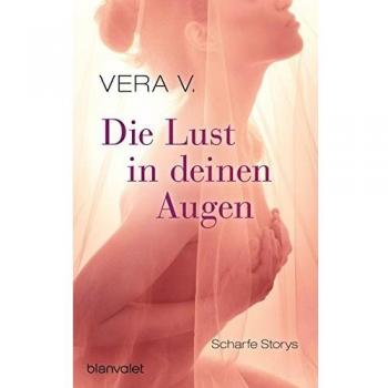 Die Lust in deinen Augen | Vera V.