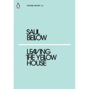 Leaving the Yellow House (Penguin Modern) by Saul Bellow