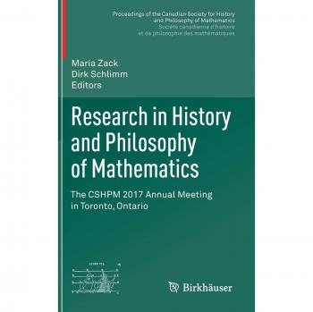 Research in History and Philosophy of Mathematics: The CSHPM 2017 Annual Meeting in Toronto, Ontario