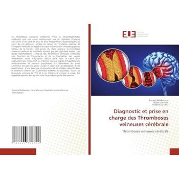 Benbernou, Soumia: Diagnostic et prise en charge des Thromboses veineuses cérébrale