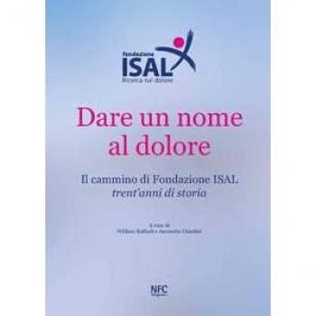 Dare un nome al dolore. Il cammino di Fondazione ISAL. Trent'anni...