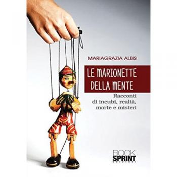 Le marionette della mente. Racconti di incubi, realtà, morte e misteri