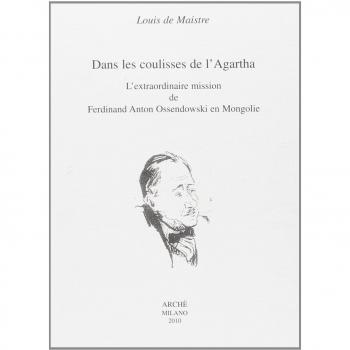 Dans les coulisses del l'Agartha. L'extraordinaire mission de Ferdinand Ossendowski en Mongolie