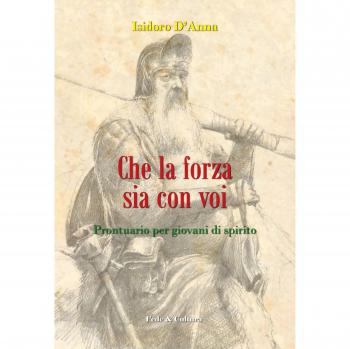 Che la forza sia con voi. Prontuario per giovani di spirito