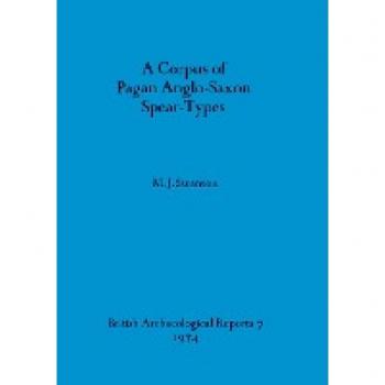 Swanton, M. J.: A Corpus of Pagan Anglo-Saxon Spear-Types