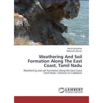 Weathering And Soil Formation Along The East Coast, Tamil Nadu: Weathering and soil Formation along the East Coast Tamil Nadu: Chennai to Cuddalore