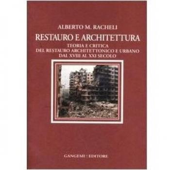 Restauro e architettura. Teoria e critica del restauro architettonico e urbano dal XVIII al XXI secolo