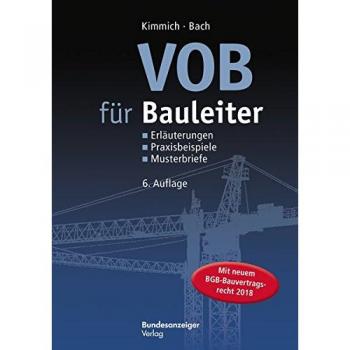 VOB für Bauleiter: Erläuterungen, Praxisbeispiele, Musterbriefe