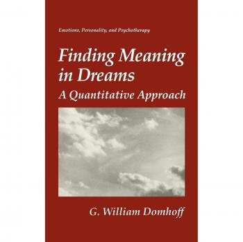Finding Meaning in Dreams: A Quantitative Approach (Emotions, Personality, and Psychotherapy)