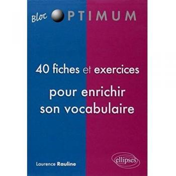 40 fiches et exercices pour enrichir son vocabulaire