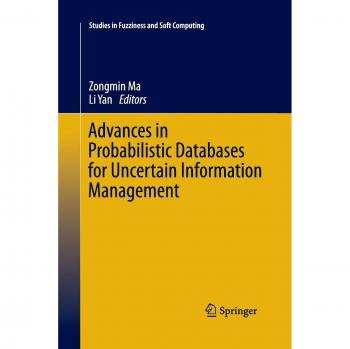 Advances in Probabilistic Databases for Uncertain Information Management