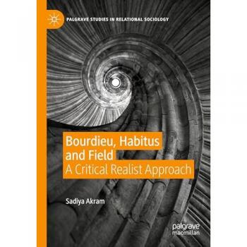 Bourdieu, Habitus and Field: A Critical Realist Approach (Palgrave Studies in Relational Sociology)