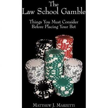 The Law School Gamble: Things You Must Consider Before Placing Your Bet