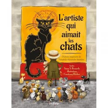 L'artiste qui aimait les chats : l'histoire inspirante de Théophile-Alexandre Steinlein par Susan Schaefer Bernardo, In Fine éditions d’art