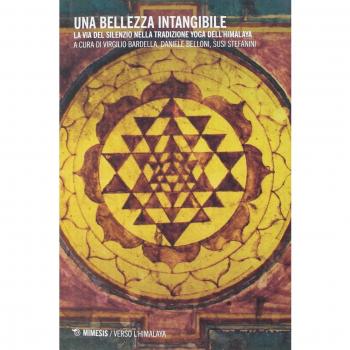Una bellezza intangibile. La via del silenzio nella tradizione yoga dell'Himalaya. Con 2 DVD