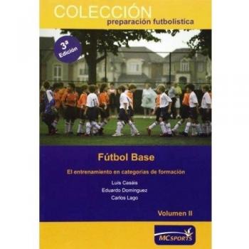 Fútbol base. El entrenamiento en categorías de formación. Vol. II