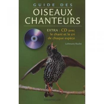 Guide des oiseaux chanteurs (avec CD): Ce guide accompagné de son CD est le compagnon idéal de tous les amateurs d'oiseaux ! EXTRA : CD avec le chant et le cri de chaque espèce