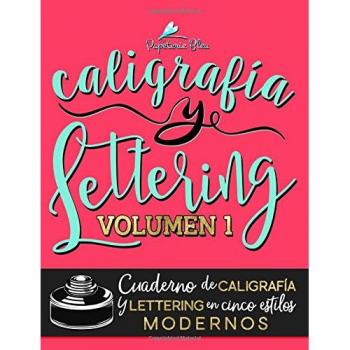 Caligrafía Y Lettering: Cuaderno De Caligrafía Y Lettering En Cinco Estilos Modernos