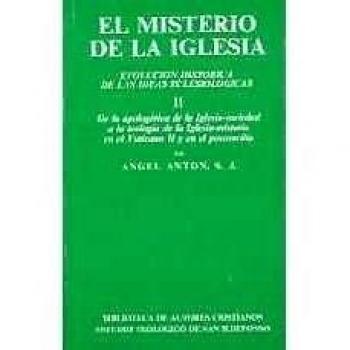 El misterio de la iglesia. Ii: de la apologética de la iglesia-sociedad a la teología de la iglesia-misterio en el vaticano ii y en el posconcilio