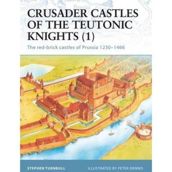 Crusader Castles of the Teutonic Knights