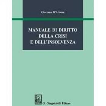 Manuale di diritto della crisi e dell'insolvenza Giacomo D'Attorre