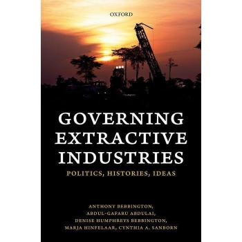 Governing Extractive Industries : Politics, Histories, Ideas