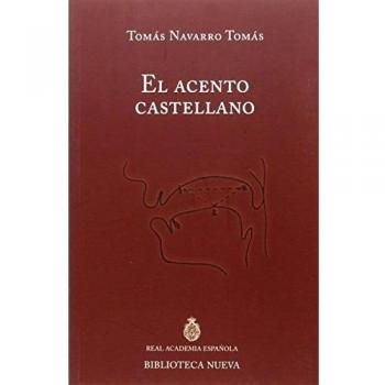 El acento castellano: Discurso de ingreso en la rae/contestación de m. Artigas.